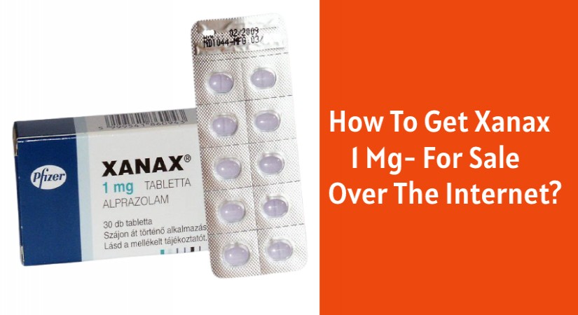 How To Get Xanax 1 Mg- For Sale Over The Internet?